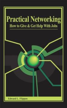 Practical Networking : How to Give and Get Help with Jobs