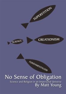 No Sense of Obligation : Science and Religion in an Impersonal Universe