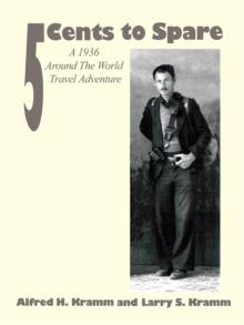 5 Cents to Spare : A 1936 Around the World Travel Adventure