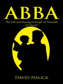 Abba : The Life and Passing of Joseph of Nazareth (A Novel)