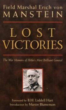 Lost Victories : The War Memoirs of Hilter's Most Brilliant General