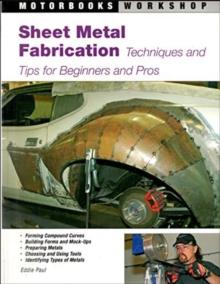 Sheet Metal Fabrication : Techniques and Tips for Beginners and Pros