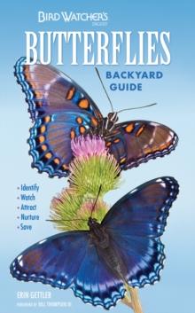 Bird Watcher's Digest Butterflies Backyard Guide : Identify, Watch, Attract, Nurture, Save