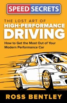 The Lost Art of High-Performance Driving : How to Get the Most Out of Your Modern Performance Car