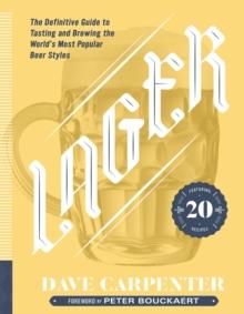 Lager : The Definitive Guide to Tasting and Brewing the World's Most Popular Beer Styles