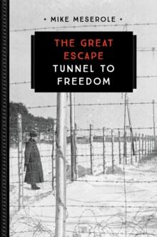 The Great Escape : Tunnel to Freedom