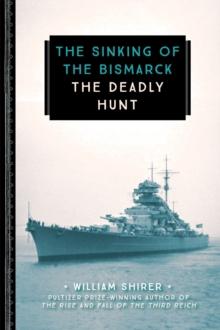 The Sinking of the Bismarck : The Deadly Hunt