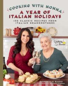 Cooking with Nonna: A Year of Italian Holidays : 130 Classic Holiday Recipes from Italian Grandmothers