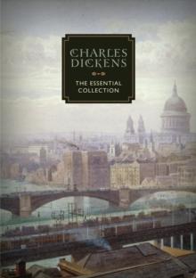 Charles Dickens : The Essential Collection