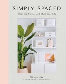 Simply Spaced : Clear the Clutter and Style Your Life