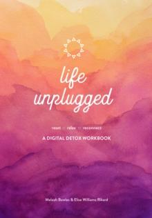 Life Unplugged : A Digital Detox Workbook