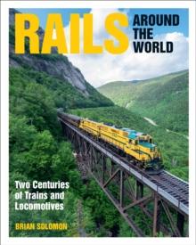 Rails Around the World : Two Centuries of Trains and Locomotives