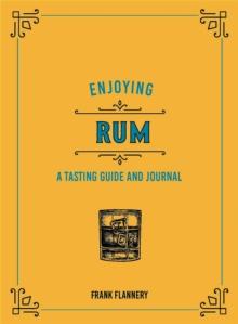 Enjoying Rum : A Tasting Guide and Journal