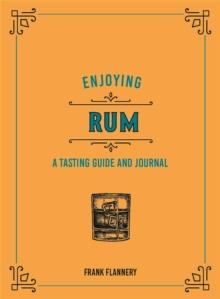 Enjoying Rum : A Tasting Guide and Journal