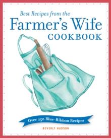 Best Recipes from the Farmer's Wife Cookbook : Over 250 Blue-Ribbon Recipes