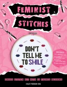 Feminist Stitches : Cross Stitch Kit with 12 Fierce Designs - Includes: 6" Embroidery Hoop, 10 Skeins of Embroidery Floss, 2 Pieces of Cross Stitch Fabric, Cross Stitch Needle