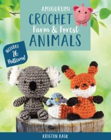 Amigurumi Crochet: Farm and Forest Animals : Includes 26 Patterns!