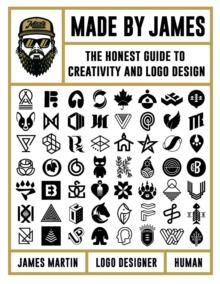 Made by James : The Honest Guide to Creativity and Logo Design