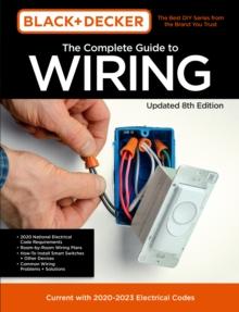 Black & Decker The Complete Guide to Wiring Updated 8th Edition : Current with 2020-2023 Electrical Codes Volume 8