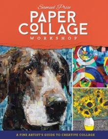 Paper Collage Workshop : A fine artist's guide to creative collage