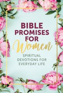 Bible Promises for Women : Spiritual Devotions for Everyday Life