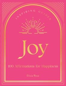 Joy : 100 Affirmations for Happiness