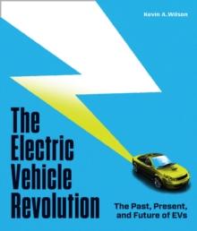 The Electric Vehicle Revolution : The Past, Present, and Future of EVs