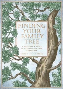 Finding Your Family Tree : A Beginner's Guide to Researching Your Genealogy