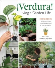 Verdura!  Living a Garden Life : 30 Projects to Nurture Your Passion for Plants and Find Your Bliss