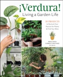 !Verdura! - Living a Garden Life : 30 Projects to Nurture Your Passion for Plants and Find Your Bliss