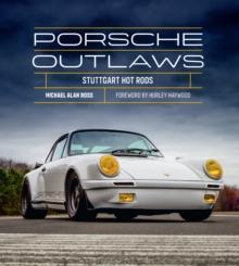 Porsche Outlaws : Stuttgart Hot Rods