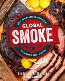 Global Smoke : Bold New Barbecue Inspired by The World's Great Cuisines