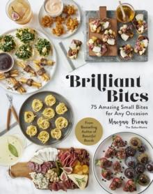 Brilliant Bites : 75 Amazing Small Bites for Any Occasion