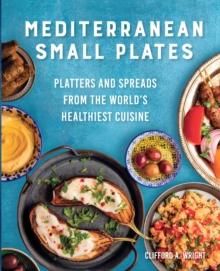 Mediterranean Small Plates : Platters and Spreads from the World's Healthiest Cuisine