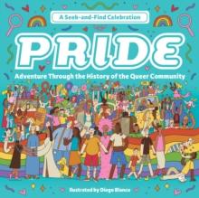 Pride: A Seek-and-Find Celebration : Adventure Through the History of the Queer Community