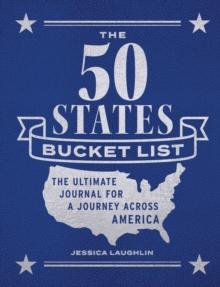 The 50 States Bucket List : The Ultimate Journal for a Journey across America