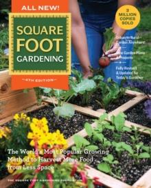 All New! Square Foot Gardening, 4th Edition : The Worlds Most Popular Growing Method to Harvest MORE Food from Less Space  Urban to RuralGarden Anywhere! New Garden Plans & Projects  Fully Revised