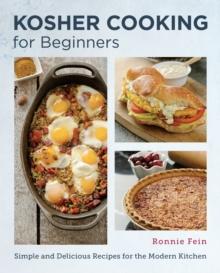 Kosher Cooking for Beginners : Simple and Delicious Recipes for the Modern Kitchen