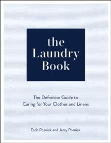 The Laundry Book : The Definitive Guide to Caring for Your Clothes and Linens