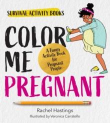 Color Me Pregnant : A Funny Activity Book for Pregnant People