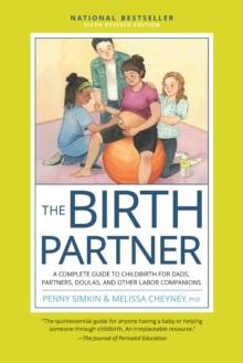 The Birth Partner, Sixth Revised Edition : A Complete Guide to Childbirth for Dads, Partners, Doulas, and Other Labor Companions