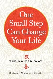 One Small Step Can Change Your Life : The Kaizen Way