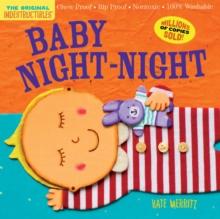 Indestructibles: Baby Night-Night : Chew Proof  Rip Proof  Nontoxic  100% Washable (Book for Babies, Newborn Books, Safe to Chew)