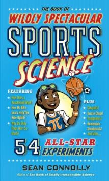 The Book of Wildly Spectacular Sports Science : 54 All-Star Experiments