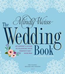 The Wedding Book : An Expert's Guide to Planning Your Perfect Day--Your Way