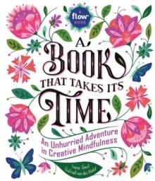 A Book That Takes Its Time : An Unhurried Adventure in Creative Mindfulness