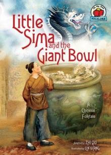 Little Sima and the Giant Bowl : [A Chinese Folktale]