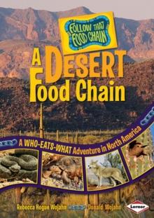 A Desert Food Chain : A Who-Eats-What Adventure in North America