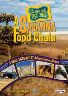 A Savanna Food Chain : A Who-Eats-What Adventure in Africa