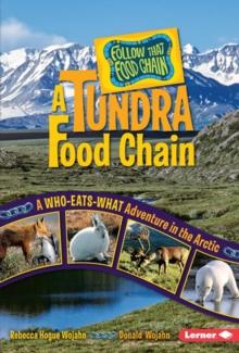 A Tundra Food Chain : A Who-Eats-What Adventure in the Arctic